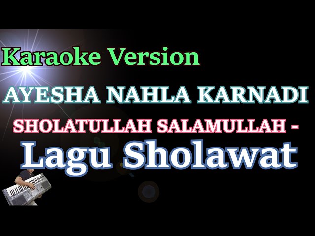 SHOLATULLAH SALAMULLAH - AYESHA NAHLA KARNADI (KARAOKE LIRIK) || LAGU SHOLAWAT TERBARU class=