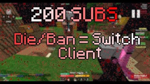 200 Subs Special | If i die / get banned i switch clients