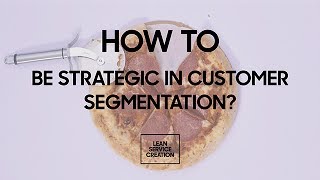 4/18 How to be strategic in your market segmentation?
