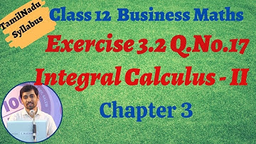 Class 12 Business Maths | Exercise 3.2 Q.No.17 | Integral Calculus – II | தொகை நுண்கணிதம் II