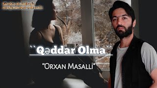 Orxan Masalli Qeddar Olma 2021( Yeni )(Cox Qemli Mahni) Resimi