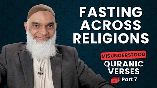 The Universal Practice of Fasting | Quran 2:183 | Misunderstood Quranic Verses | Dr. Shabir Ally