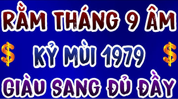 Đúng Rằm Tháng 9 Âm, Tuổi Kỷ Mùi 1979 Thắp Hương 3 Giờ Vàng, Tài Vận Khai Mở, Phát Đạt Vô Song