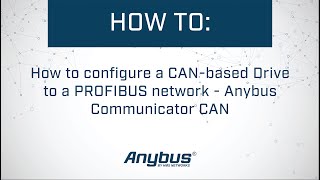 How to configure a CAN-based Drive to a PROFIBUS network - Anybus Communicator CAN