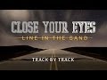 Close Your Eyes 'Line In the Sand' Track by Track