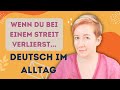 Wenn du bei einem Streit verlierst | Deutsch mit Marija