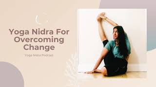 Yoga Nidra For Overcoming Change