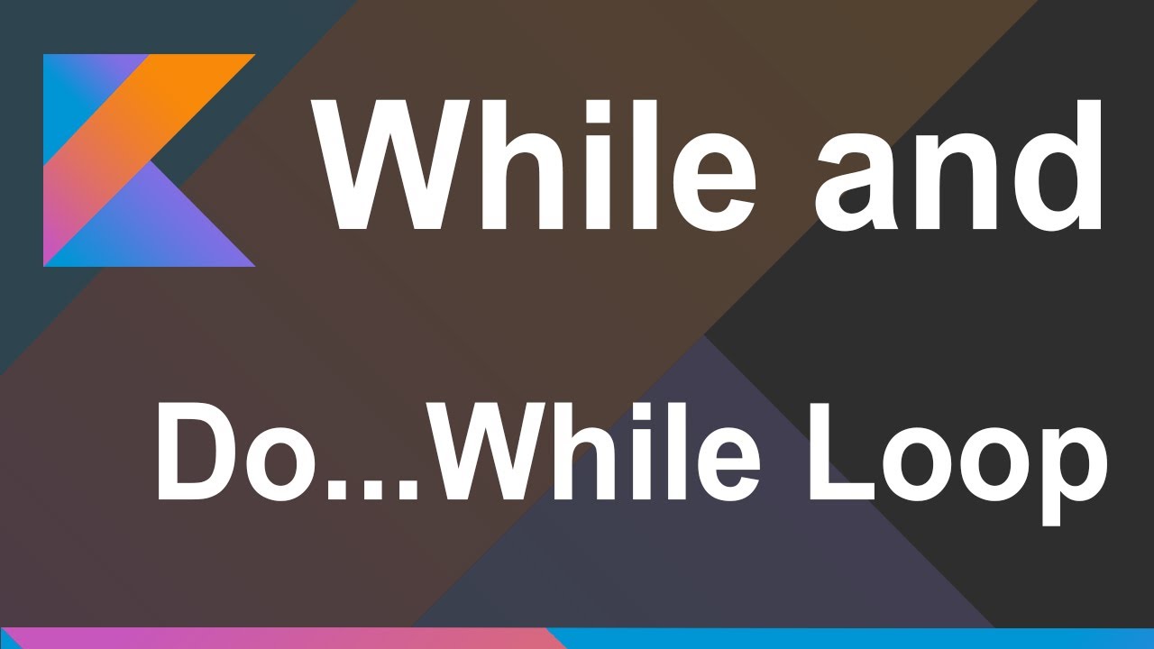 While and Do While Loop in Kotlin - YouTube