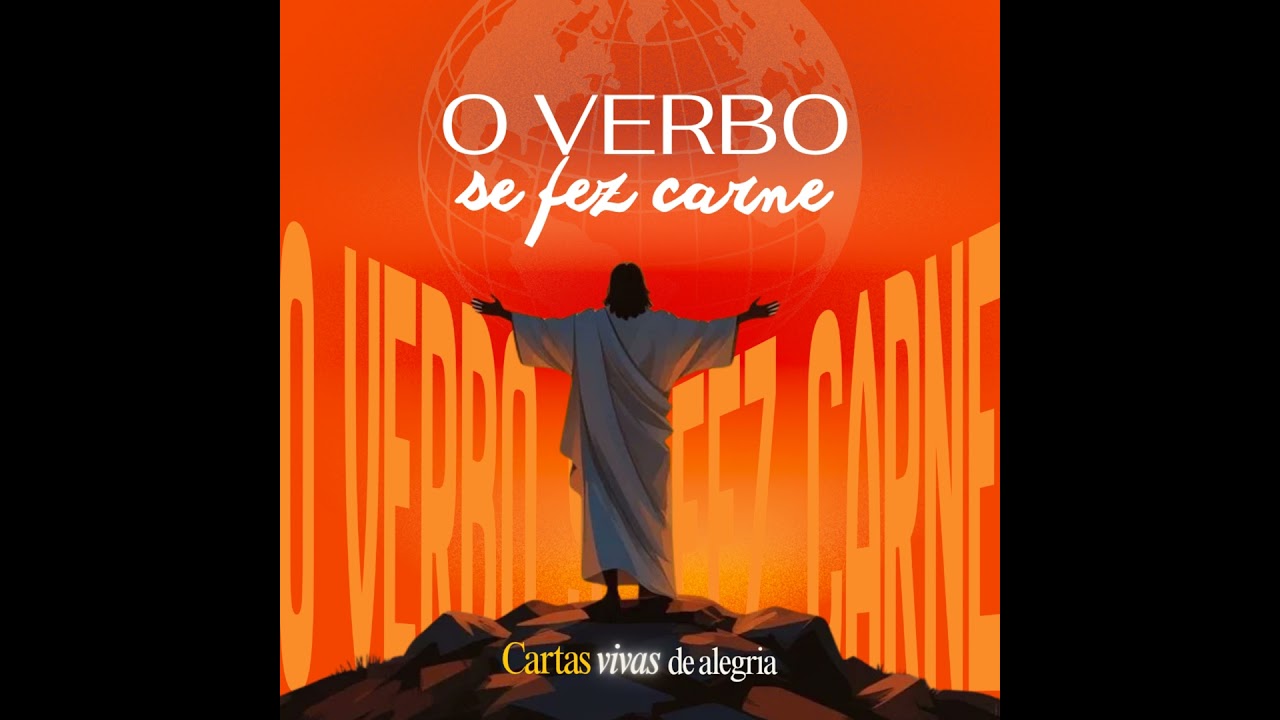 CARTAS VIVAS DE ALEGRIA #12 - O Verbo se fez carne