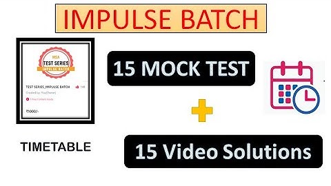 Impulse Batch Mock Test | Time Table | Important Updates