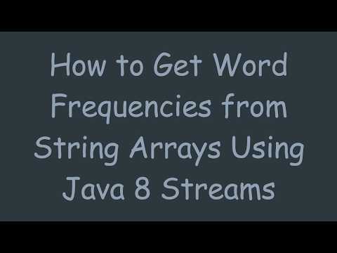 How to Get Word Frequencies from String Arrays Using Java 8 Streams