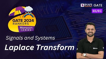 Laplace Transform | Signals and Systems | GATE 2024 EE/EC Engineering | BYJU