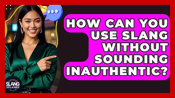 How Can You Use Slang Without Sounding Inauthentic? - SlangXplained