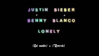 Justin Bieber & Benny Blanco - Lonely (8D audio) + ( reverb)