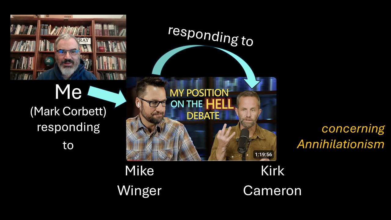 Responding to Mike Winger Responding to Kirk Cameron and Annihilationism
