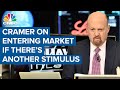 Jim Cramer: You want to be in the market if we get another stimulus package