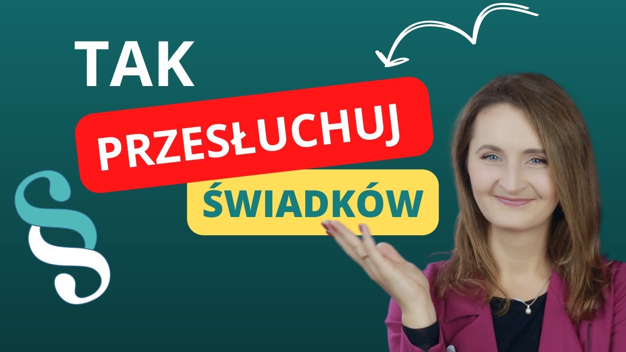 11 zasad efektywnego przesłuchiwania świadków