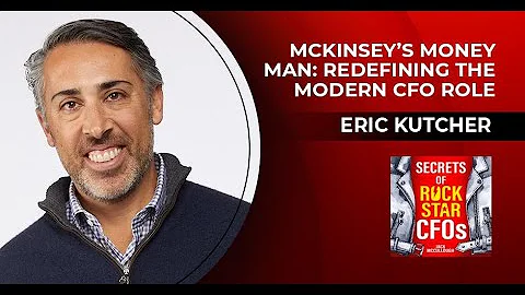 McKinsey’s Money Man: Redefining the Modern CFO Role with Eric Kutcher