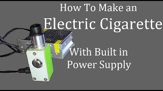 Diy E cigarette Built in Power Supply