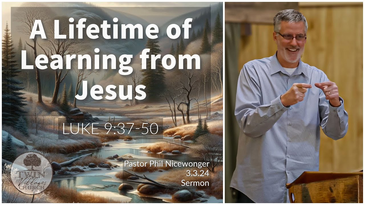 “A Lifetime of Learning from Jesus” from Luke 9:37–50 - YouTube