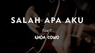 SALAH APA AKU // ILIR7 // KARAOKE GITAR AKUSTIK NADA COWO ( MALE )