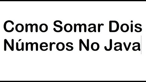 Como Somar Dois Números No Java