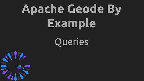 Apache Geode By Example - #5 Queries