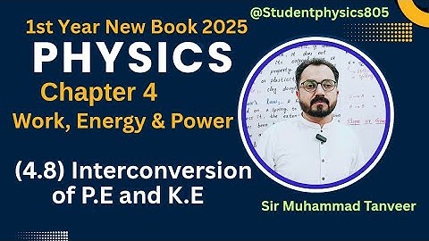 Interconversion P.E and K.E by sir tanveer | class 11 physics 2025|
