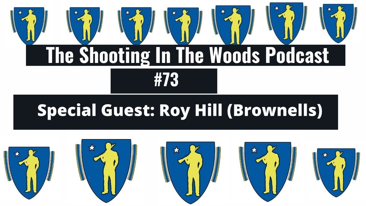 A Long Time Coming !! The Shooting In The Woods Podcast Episode #73 With Roy Hill of Brownells !!