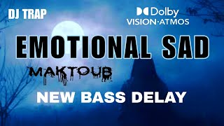DJ TRAP EMOTIONAL SAD MAKTOUB