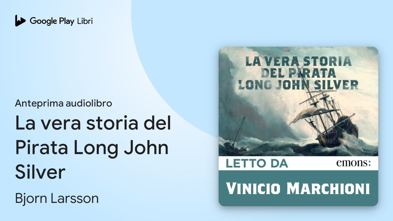 La vera storia del Pirata Long John Silver di Bjorn Larsson · Anteprima ...