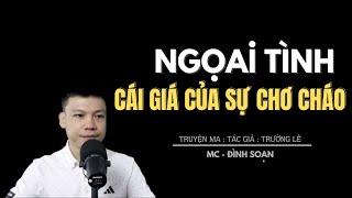 TRUYỆN MA MC ĐÌNH SOẠN KỂ MỚI NHẤT :NGOẠI TÌNH CÁI GIÁ CỦA SỢ CHƠ CHÁO  - CHUYỆN MA ĐÌNH SOẠN