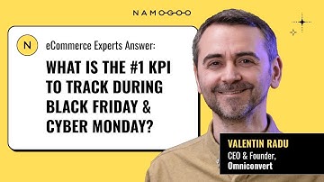 Ecommerce Experts Answer: What Is the #1 KPI to Track During BFCM? - Valentin Radu I Namogoo