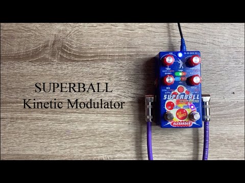 Alexander Pedals - Superball Kinetic modulator