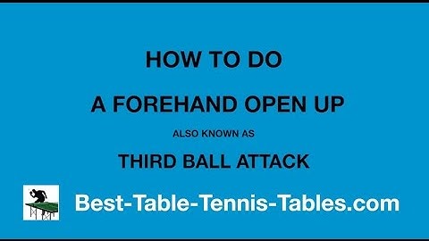 Third Ball Attack In Table Tennis - Pro Ping Pong Tips