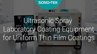 Ultrasonic Spray Coating for Lab Scale Thin Film Deposition and R&D Applications