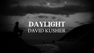 DAYLIGHT  DAVID KUSHNER  LYRICS