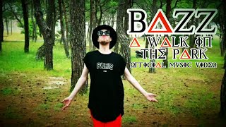 BAZZ - A Walk In The Park (Official Music Video)