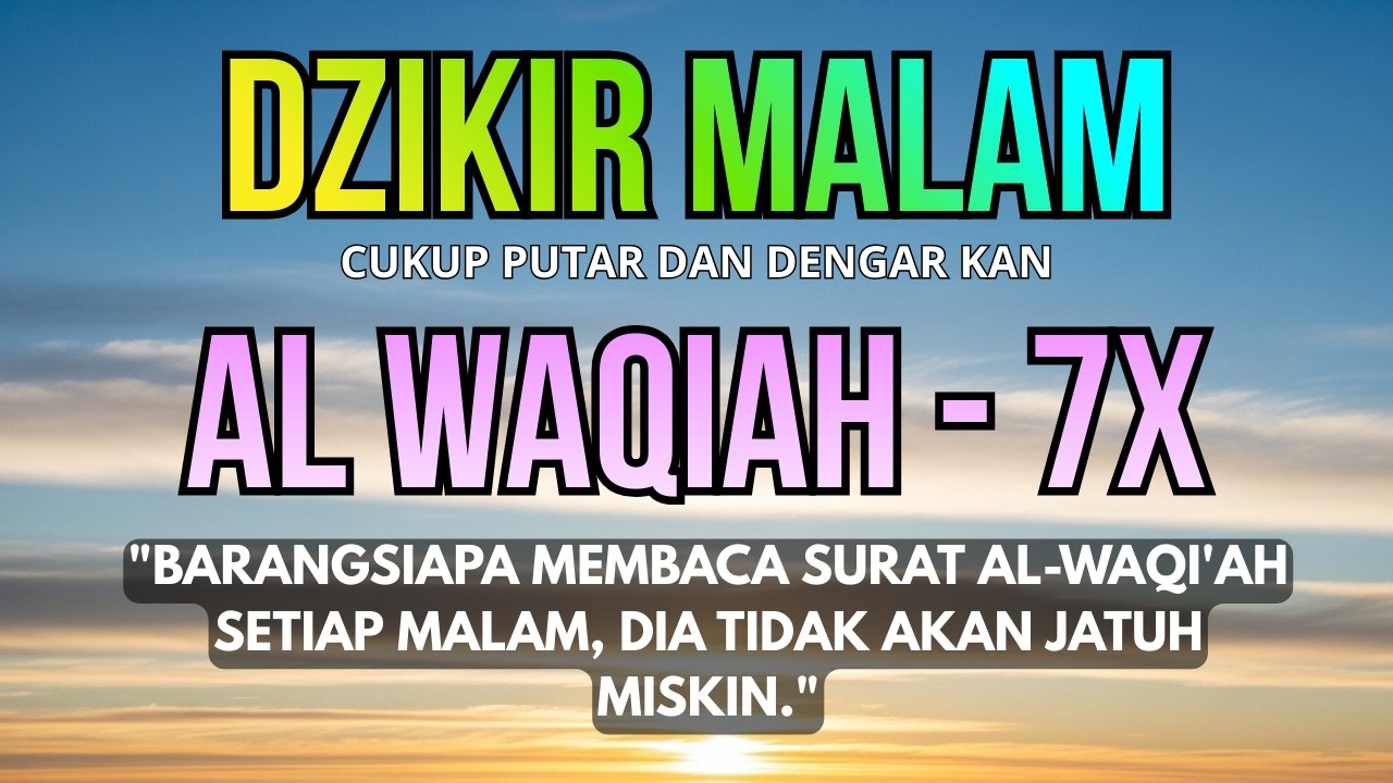 Menentramkan Jiwa! Al-Waqiah 7x | Murotal Al-Qur’an untuk Rezeki & Ketenangan