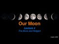 Lecture 4: The Moon and Religion (Our Moon Course)