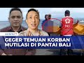 Diduga Korban Mutilasi, Potongan Tubuh Manusia Ditemukan di Pantai Ketewel Bali | KOMPAS SIANG