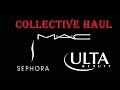 COLLECTIVE HAUL | #SEPHORA, #ULTA, &amp; #MAC