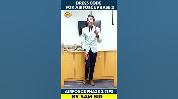 Dress code for Airforce Phase 2 || Airforce Phase 2 tips by SAM SIR