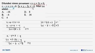 Given the system of equations: x+y+2z=6; x-y+z=-4; 2x+y-2z=-4. The value of xyz is....