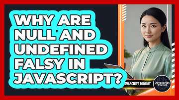 Why Are Null And Undefined Falsy In JavaScript? - JavaScript Toolkit