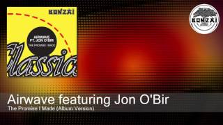 Airwave featuring Jon O'Bir - The Promise I Made (Album Version)