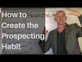 How to Create the Prospecting Habit - Kevin Ward