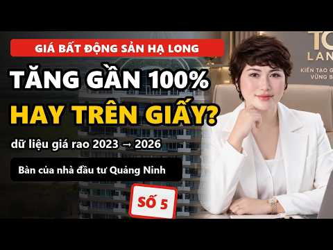 Giá Đất Hạ Long Tăng Gần 100%: Thật Hay Trên Giấy? Dữ Liệu Giá Rao 2023–2026 📈 | Số 5