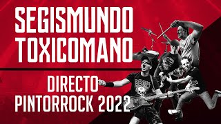 SEGISMUNDO TOXICÓMANO - Directo PintorRock 2022 (Concierto completo)