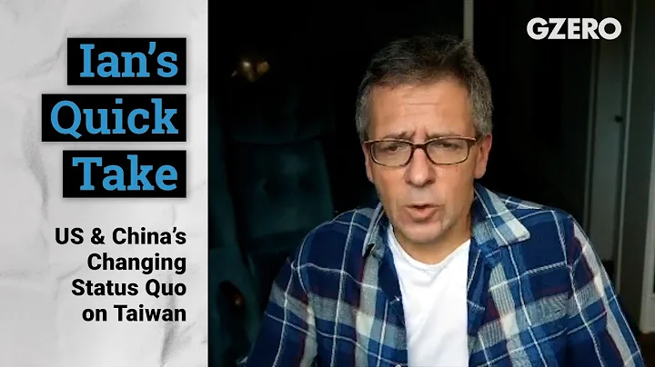 Ian Bremmer: US & China's Changing Status Quo on Taiwan | Quick Take | GZERO Media
